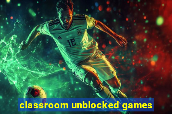 classroom unblocked games